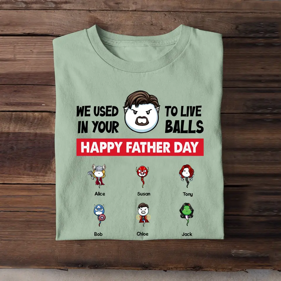 Personalized We Used To Live In Your Balls Happy Father Day Sperm Donor Apparel & Kid Name T-shirt Printed MTPN1705