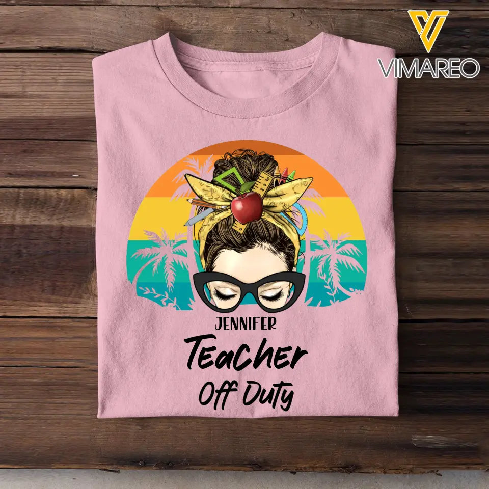 Personalized Teacher Off Duty & Name T-shirt Printed HTHPN1805