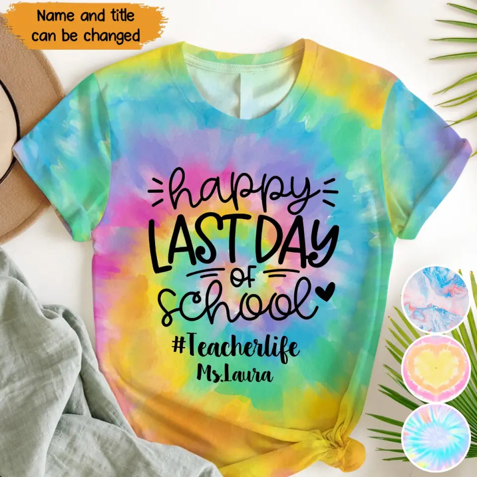 Personalized Teacher Happy Last Day Of School Tie Dye Color 3D TShirt Printed QTPN2205
