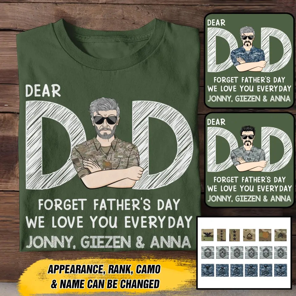 Personalized Dear Dad Forget Father's Day We Love You Everyday US Veteran/Soldier Rank Camo with Name T-shirt Printed 23MAY-BQT25