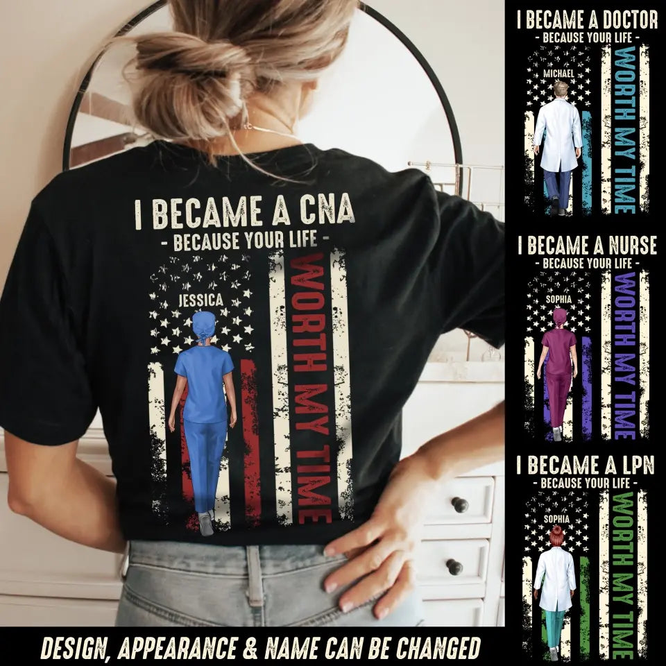 Personalized I Became A CNA Because Your Life Worth My Time Gift For Nurses T-shirt Printed HTHDT0206