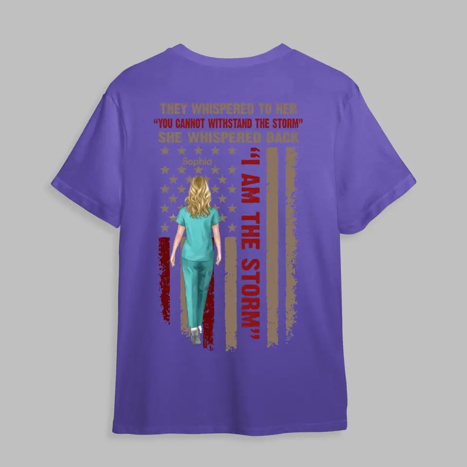 Personalized Nurse They Whispered To Her She Whispered Back I Am The Storm Flag Tshirt