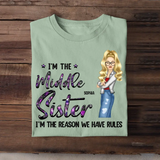 Personalized I'm The Middle Sister I'm The Reason We Have Rules T-shirt Printed 23JUN-HQ06