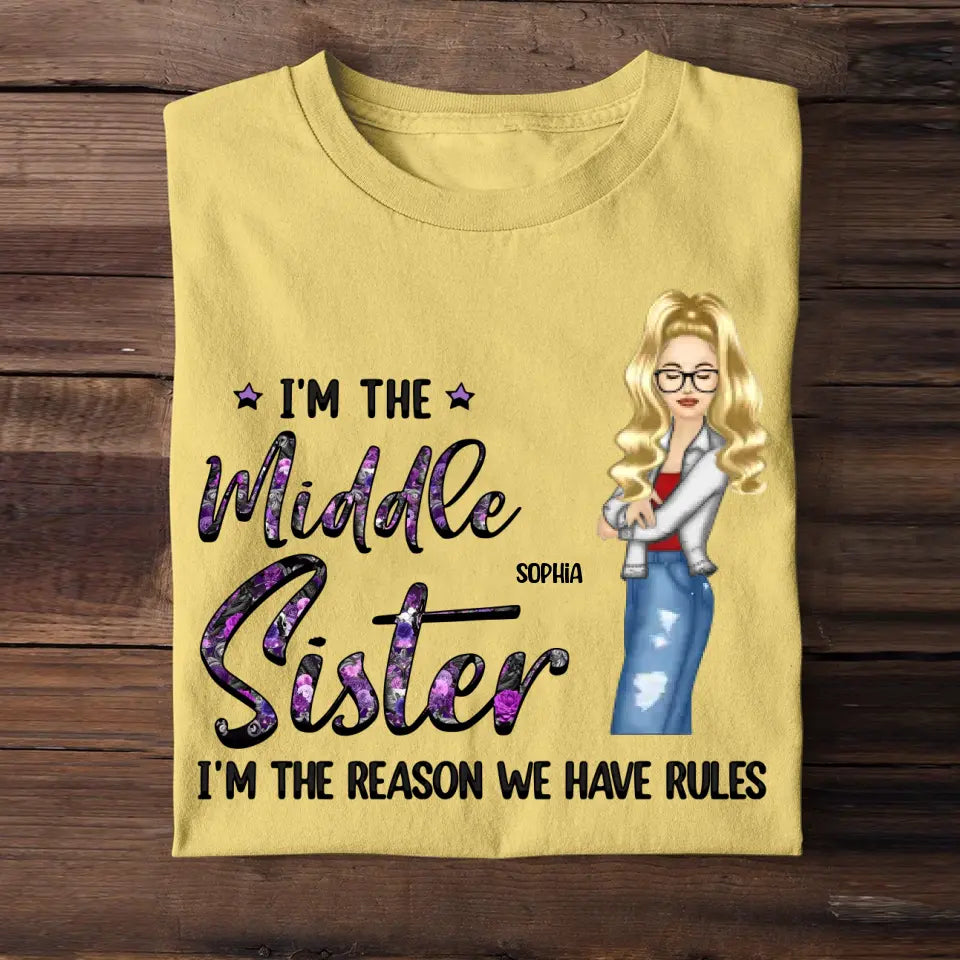 Personalized I'm The Middle Sister I'm The Reason We Have Rules T-shirt Printed 23JUN-HQ06