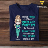 Personalized I Have Three Side The Quiet And Sweet Side The Fun And Crazy Side And The Side You Never Want To See Gift For Nurse Tshirt Printed QTHQ1006