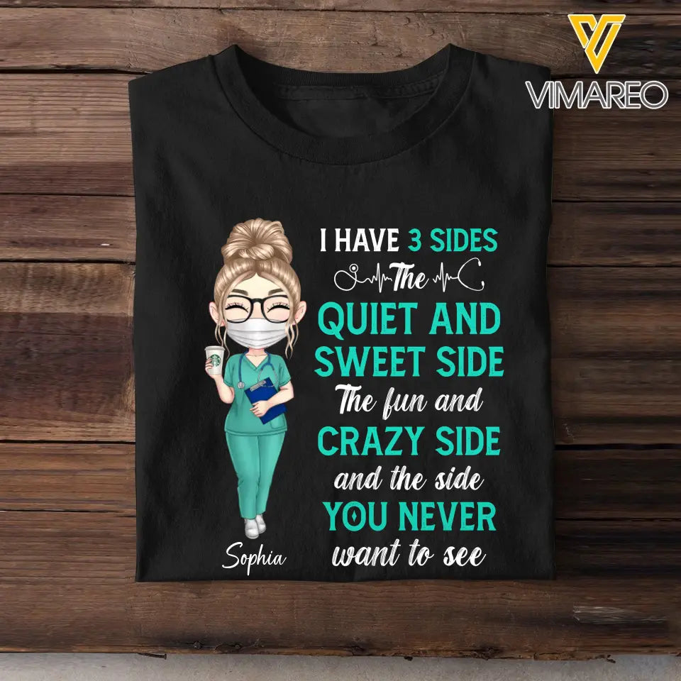 Personalized I Have Three Side The Quiet And Sweet Side The Fun And Crazy Side And The Side You Never Want To See Gift For Nurse Tshirt Printed QTHQ1006