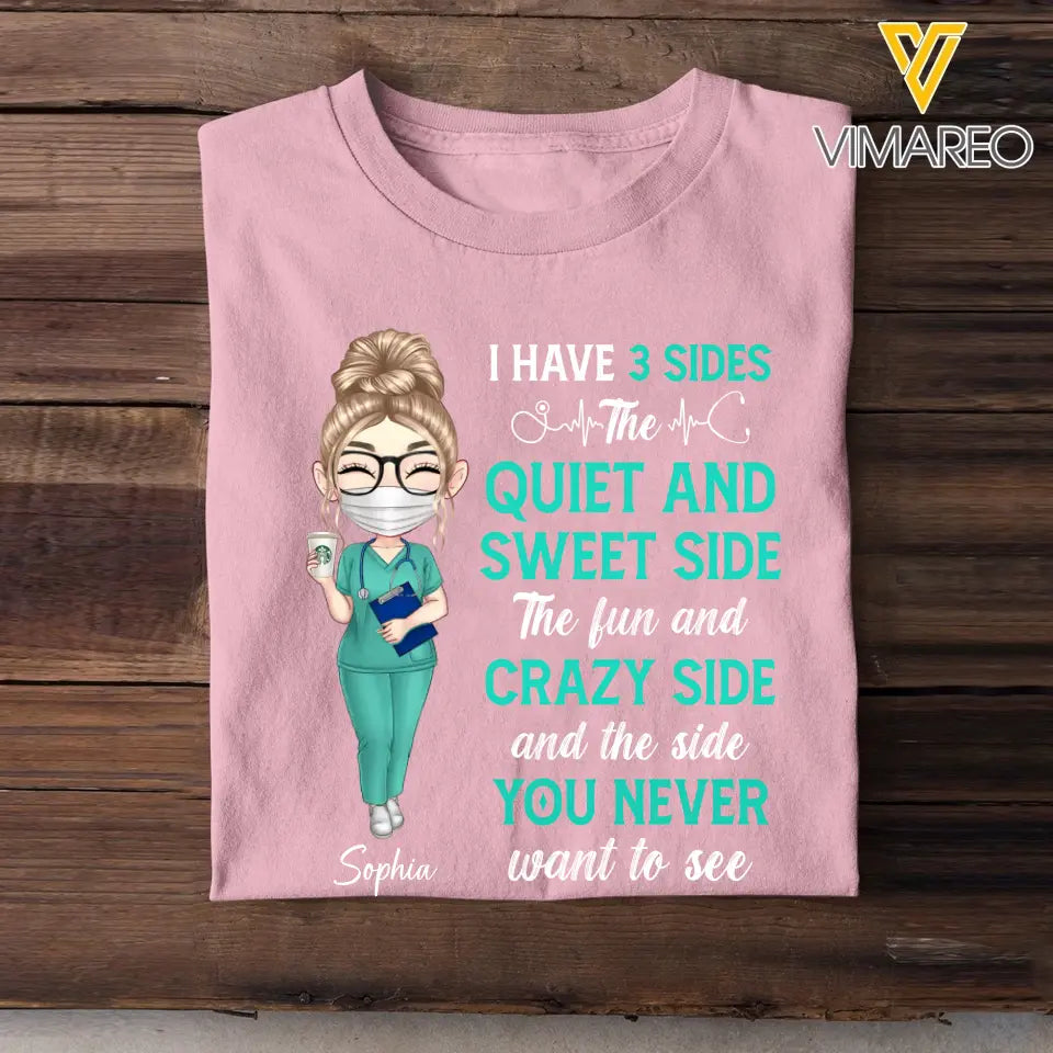 Personalized I Have Three Side The Quiet And Sweet Side The Fun And Crazy Side And The Side You Never Want To See Gift For Nurse Tshirt Printed QTHQ1006