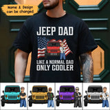 Personalized Jeep Dad Like A Normal Dad Only Cooler Jeep Lovers Tshirt Printed MTBQT0906
