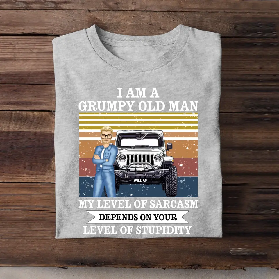 Personalized I Am A Grumpy Old Man/Woman My Level Of Sarcasm Depends On Your Level Of Stupidity T-shirt Printed QTTB1506