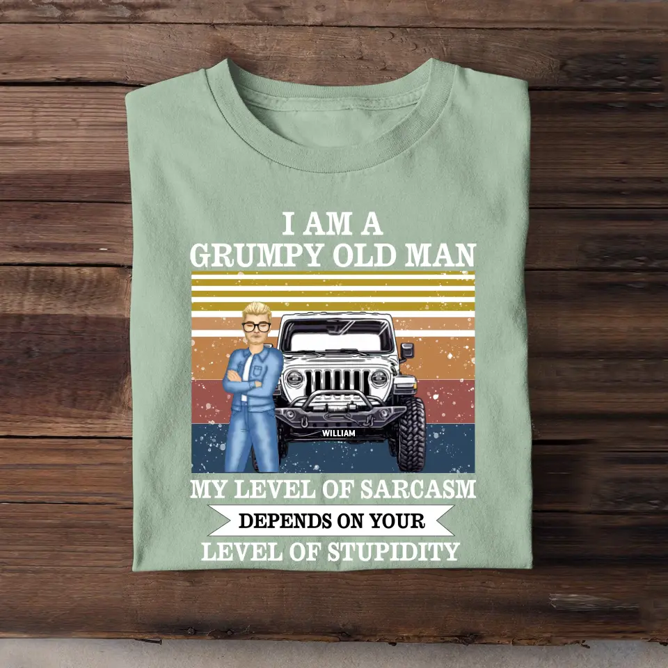 Personalized I Am A Grumpy Old Man/Woman My Level Of Sarcasm Depends On Your Level Of Stupidity T-shirt Printed QTTB1506