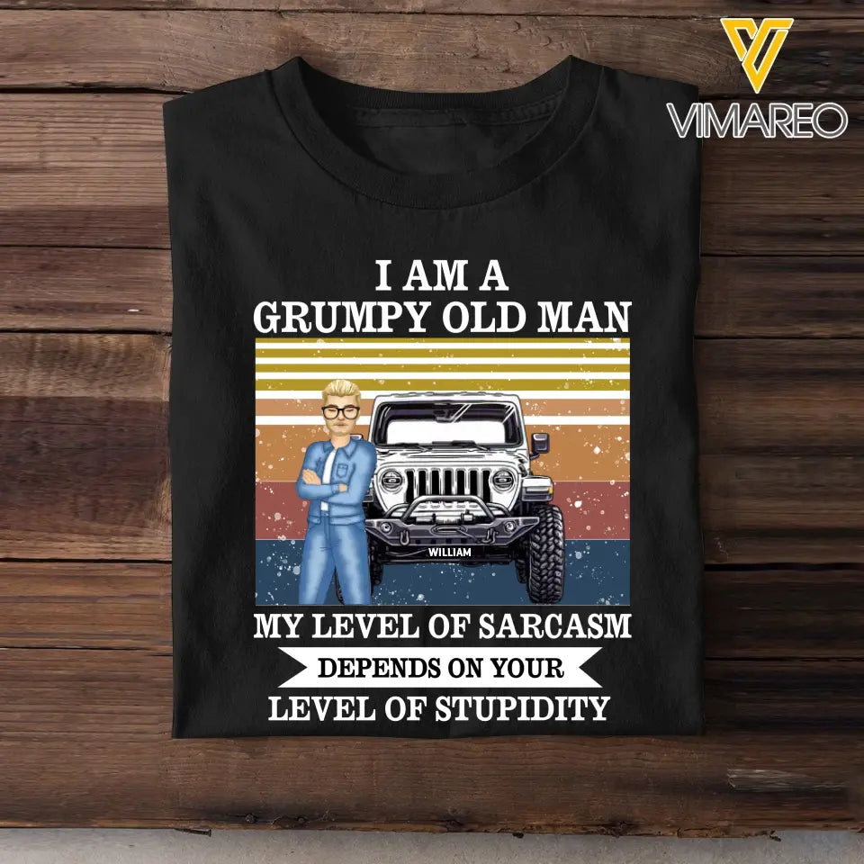 Personalized I Am A Grumpy Old Man/Woman My Level Of Sarcasm Depends On Your Level Of Stupidity T-shirt Printed QTTB1506