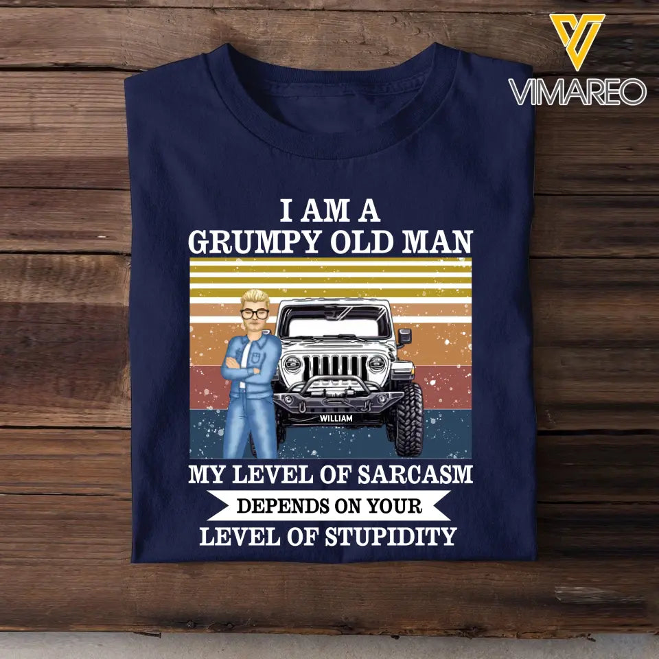 Personalized I Am A Grumpy Old Man/Woman My Level Of Sarcasm Depends On Your Level Of Stupidity T-shirt Printed QTTB1506