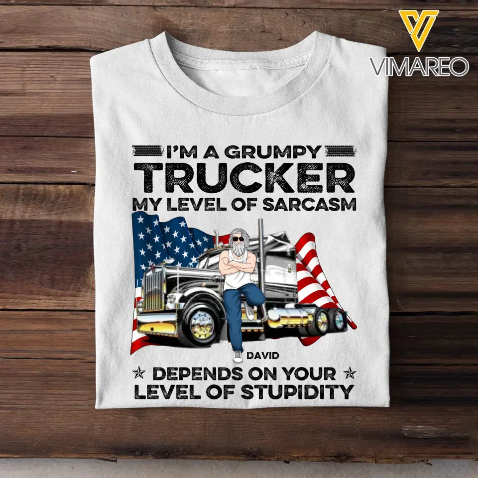 Personalized I'm A Grumpy Trucker My Level Of Sarcasm Depends On Your Level Of Stupidity Man & Truck T-shirt Printed PNTB1605