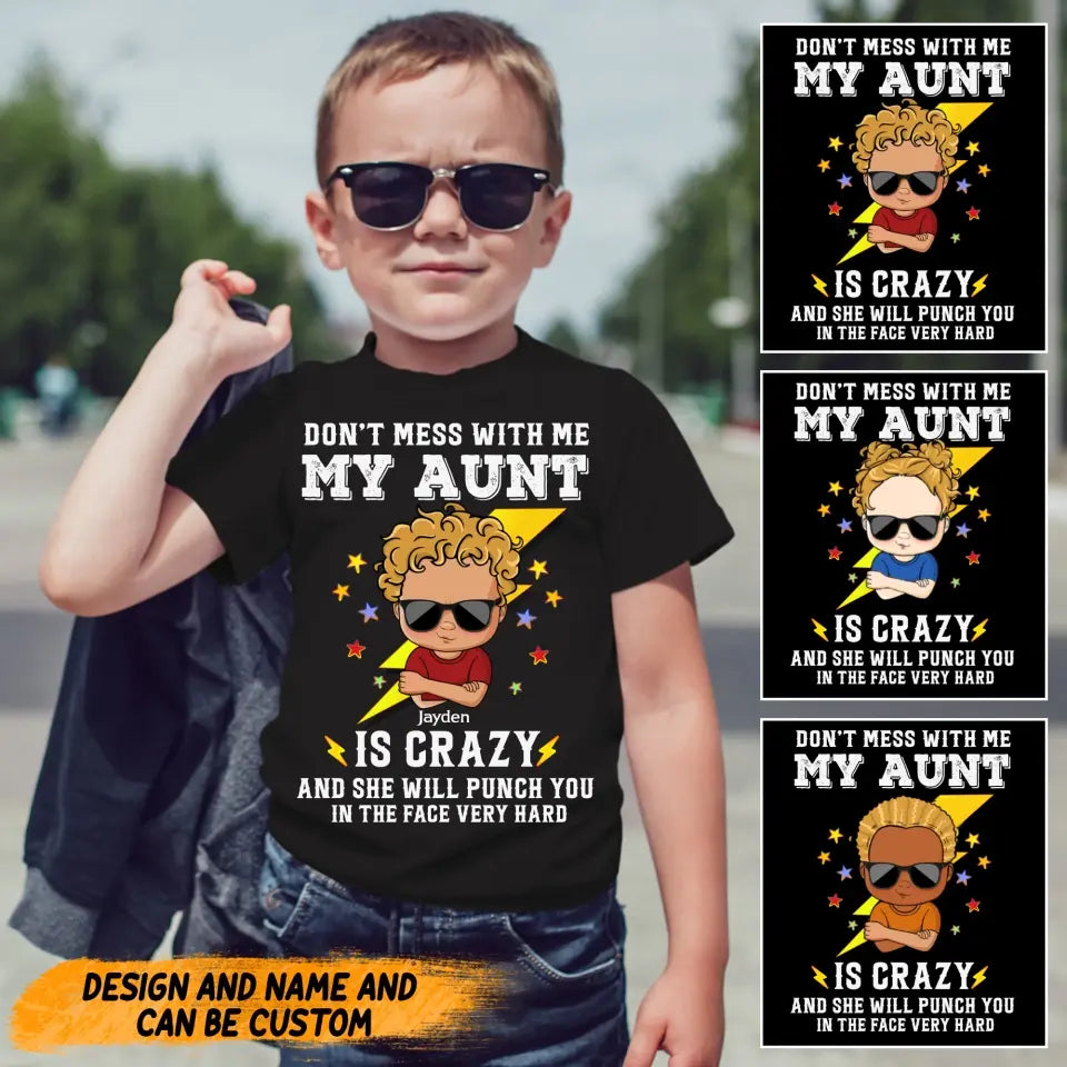 Personalized Don't Mess With Me My Aunt Is Crazy And She Will Punch You In The Face Very Hard Kid's T-shirt Printed HTHKVH2706