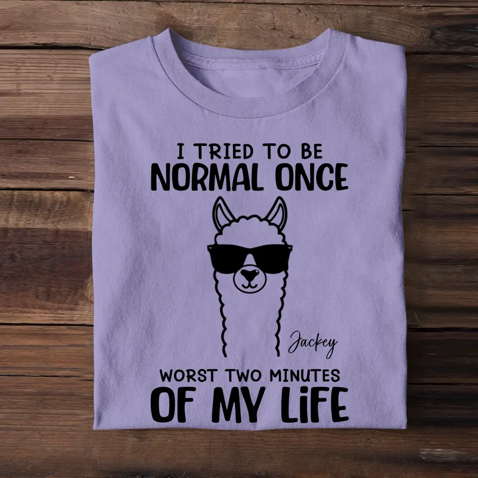 Personalized I Tried To Be Normal Once Worst Two Minutes Of My Life Llama T-shirt MTHHQ0307