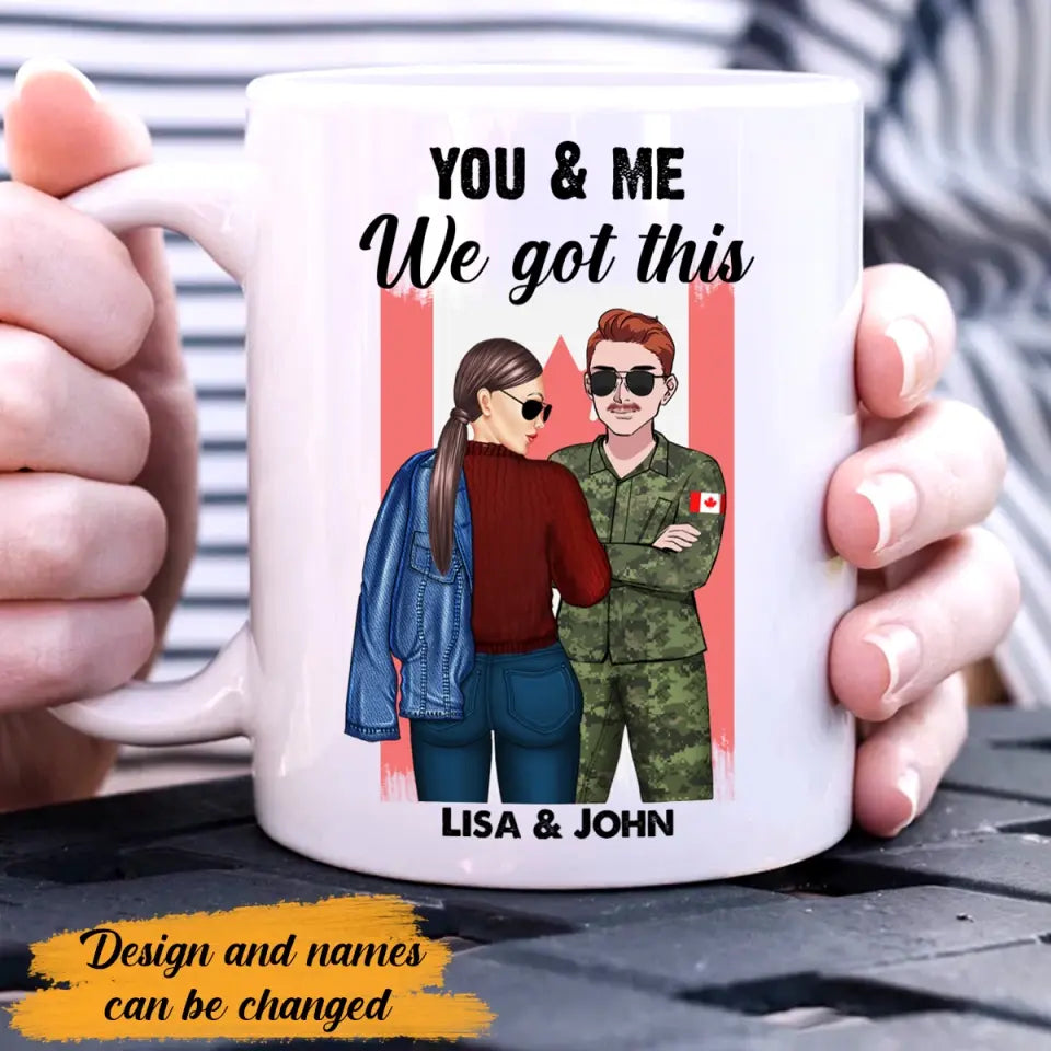 Personalized Canadian Veteran/Soldier Couple You & Me We Got This White Mug Printed 23JUL-PN18