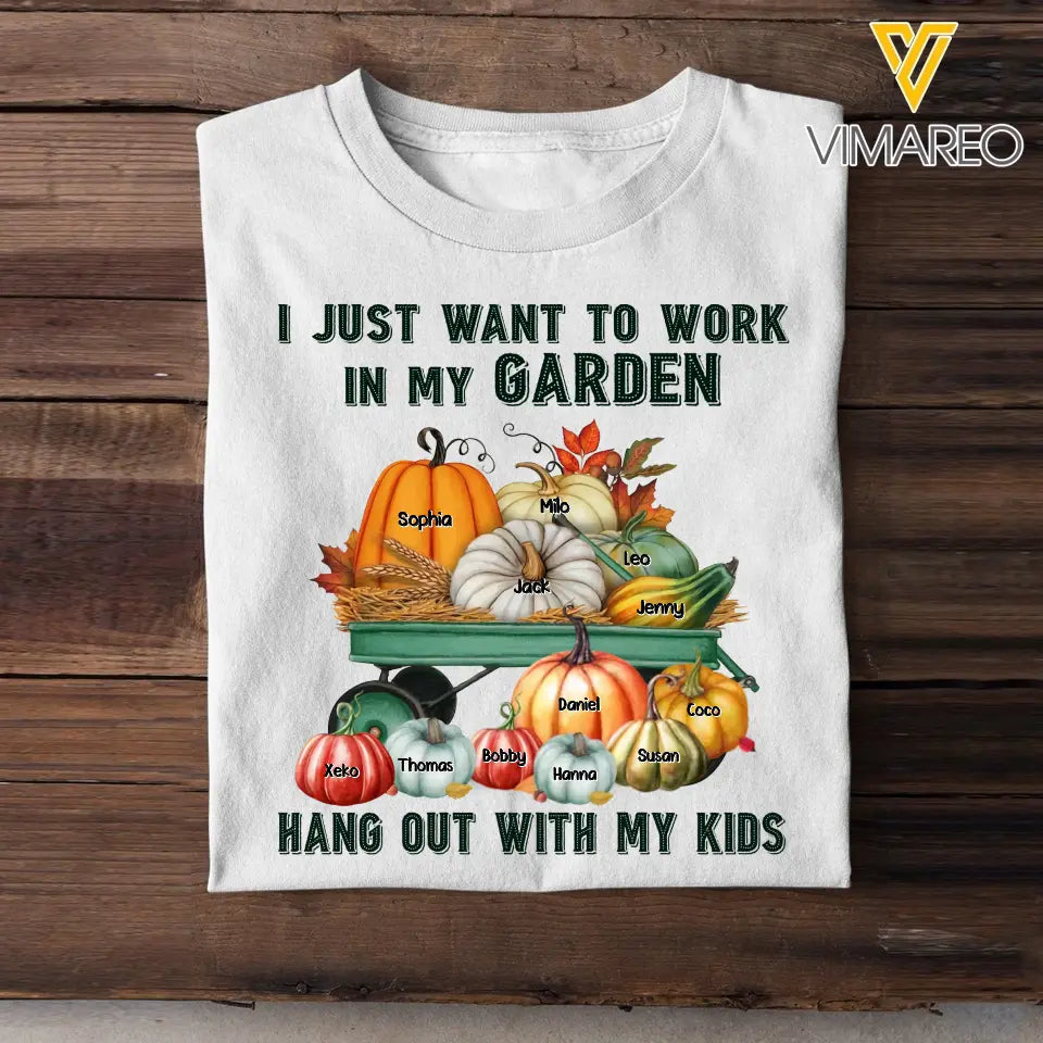Personalized Fall Season Pumpkin I Just Want To Work In My Garden Hang Out With My Kids TShirt Printed QTHN1907