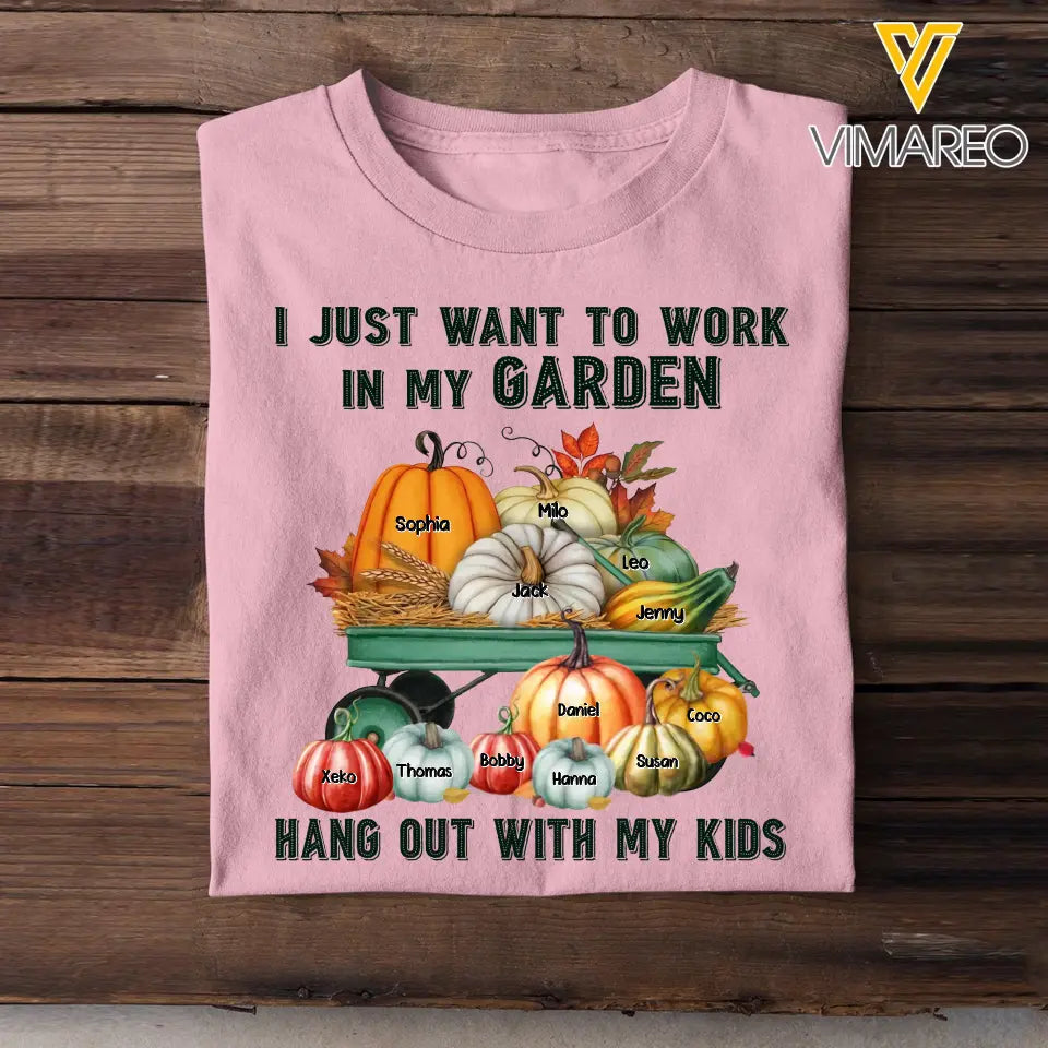 Personalized Fall Season Pumpkin I Just Want To Work In My Garden Hang Out With My Kids TShirt Printed QTHN1907