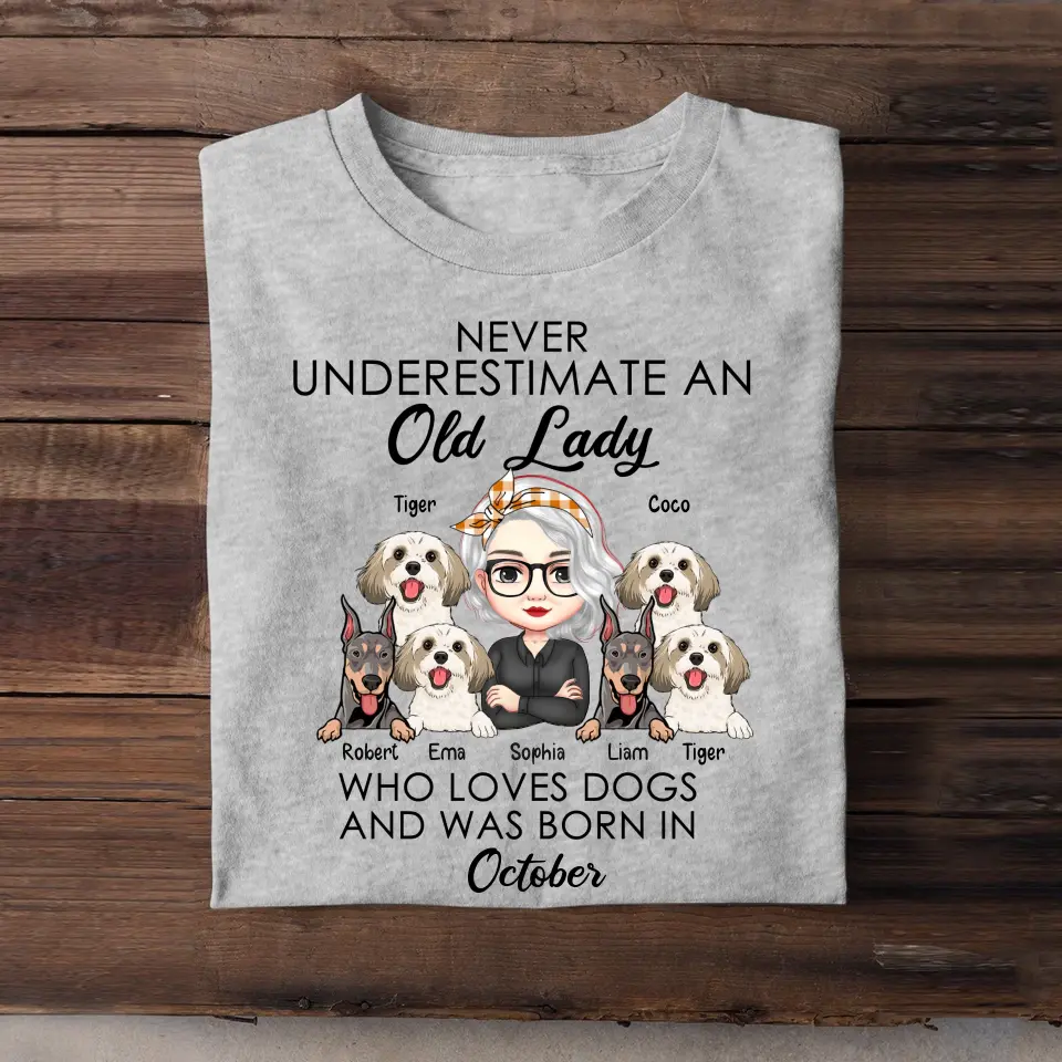 Personalized Never Underestimate An Old Lady Who Loves Dogs And Was Born In October T-shirt Printed QTHN247