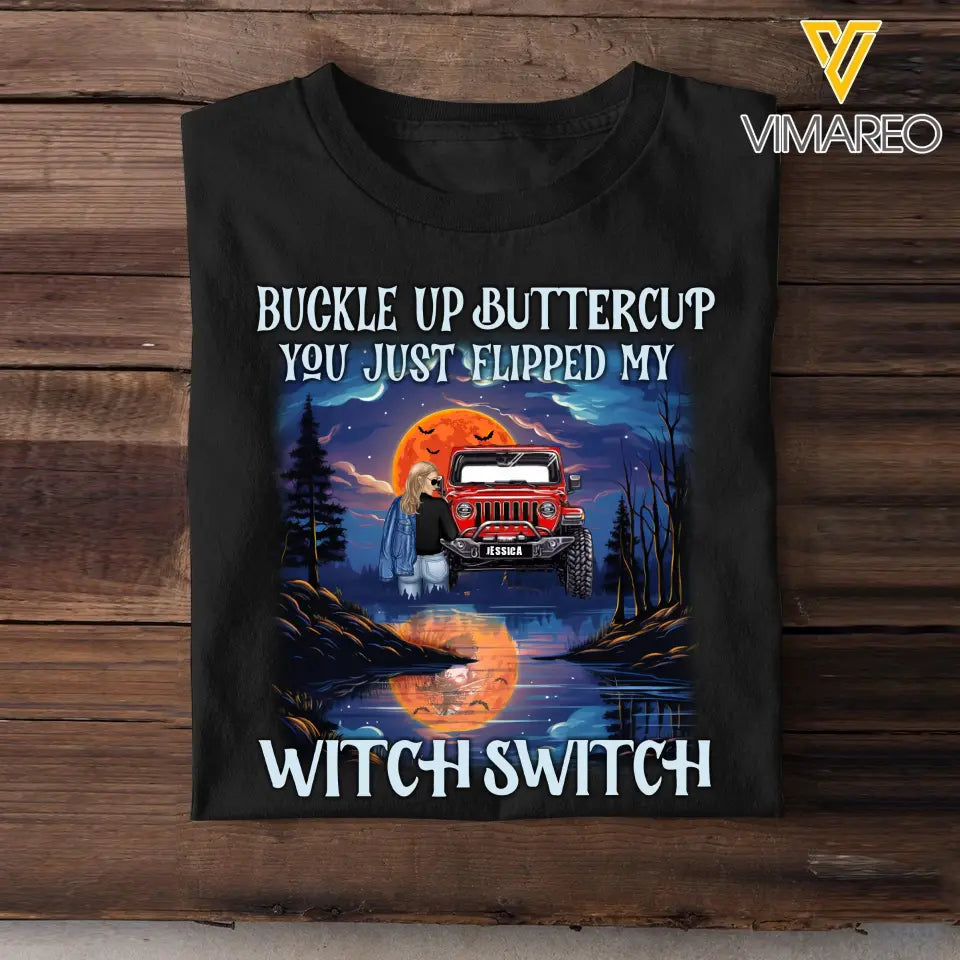 Personalized Buckle Up Buttercup You Just Flipped My Witch Switch Jeep Girl T-shirt Printed MTHN2023136