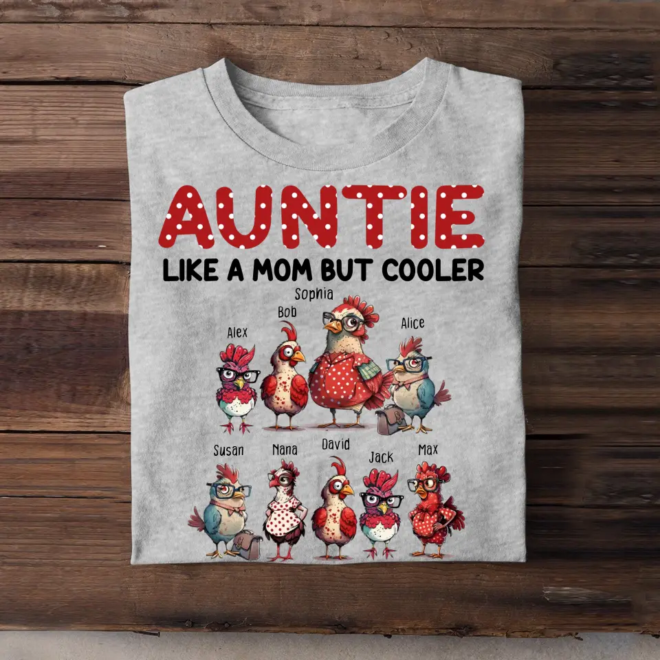 Personalized Auntie Like A Mom But Cooler Chickens with Kid Names T-Shirt Printed 23JUL-HN12