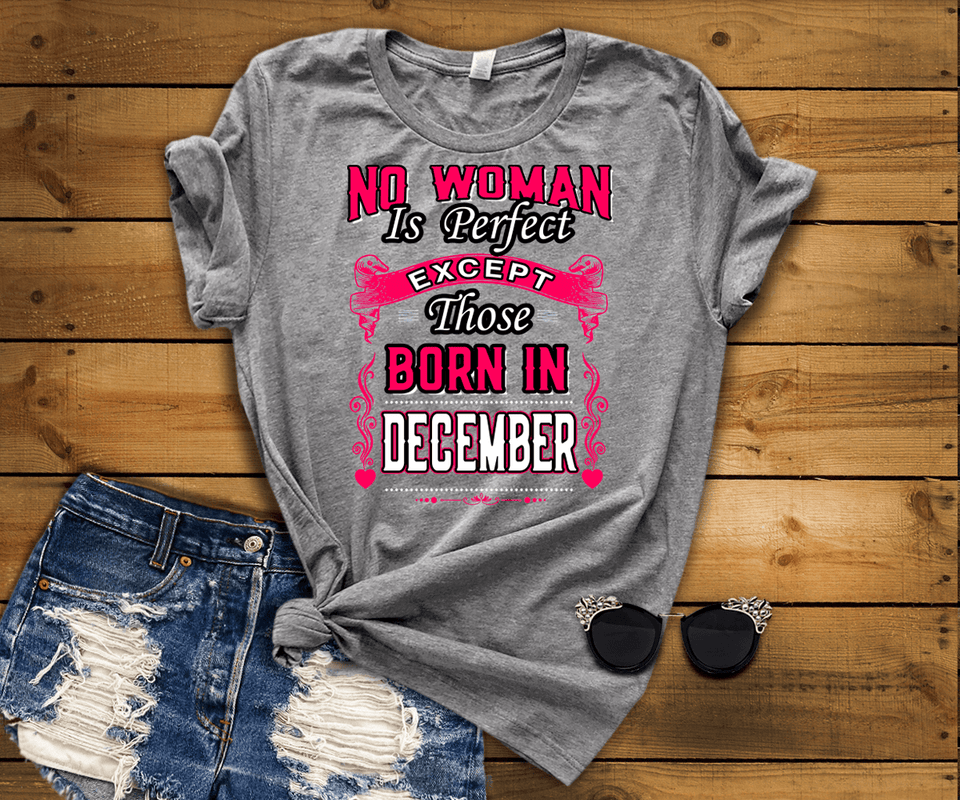 No Woman Is Perfect Except December Born