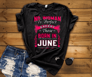 No Woman Is Perfect Except June  Born