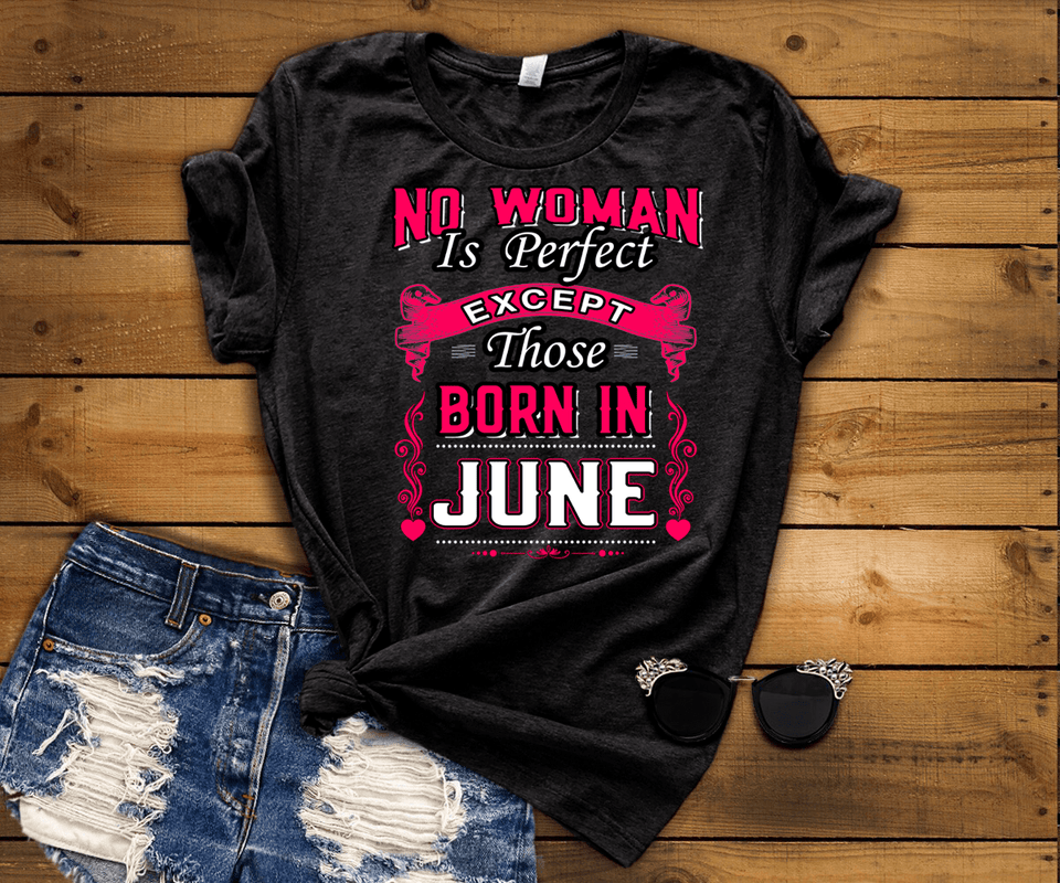 No Woman Is Perfect Except June  Born