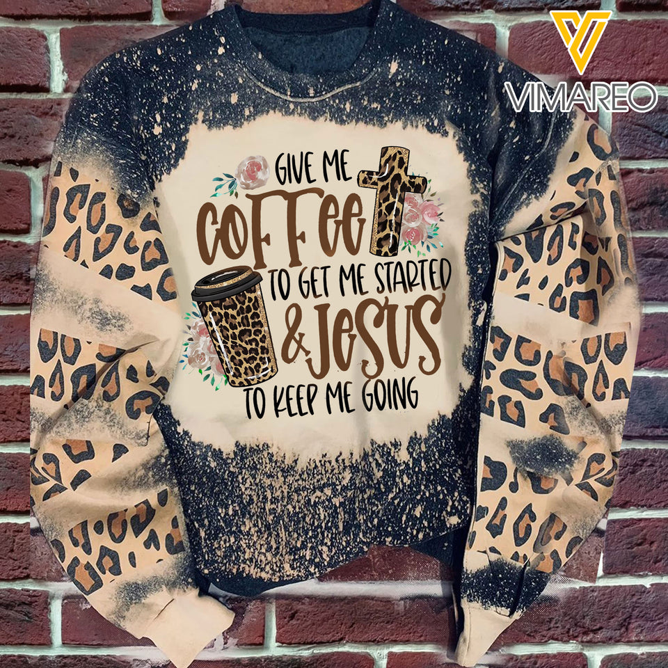 Give Me Coffee To Get Me Started & Jesus To Keep Me Going Sweatshirt Printed SEP-HQ22