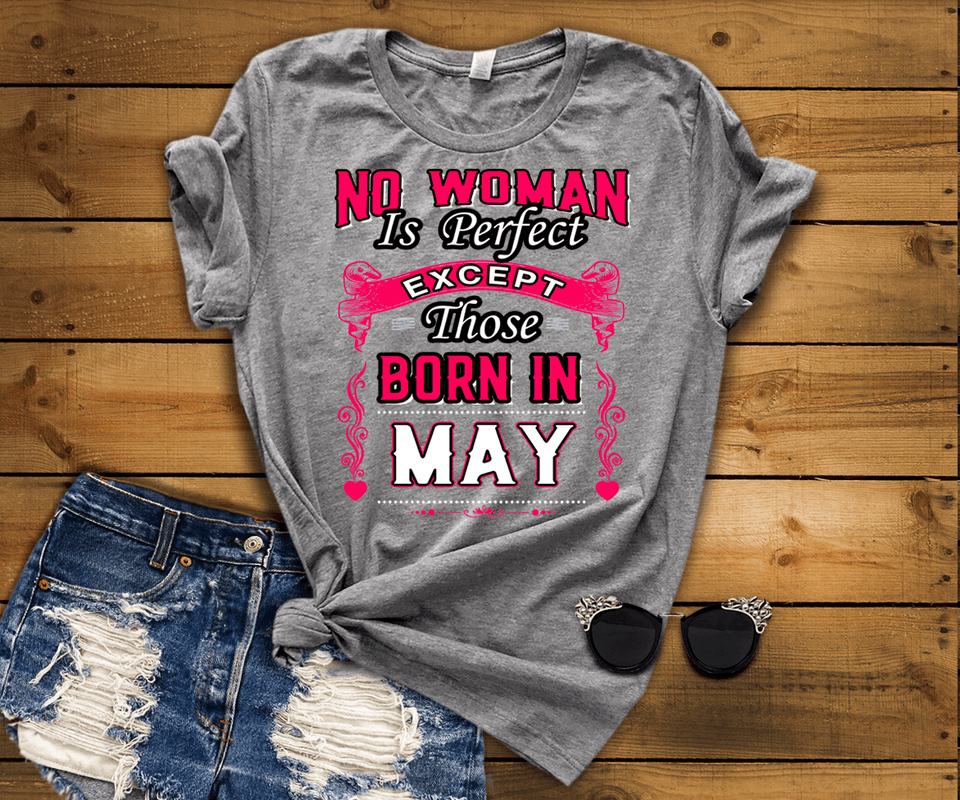 No Woman Is Perfect Except May Born