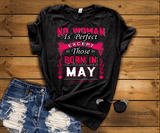 No Woman Is Perfect Except May Born