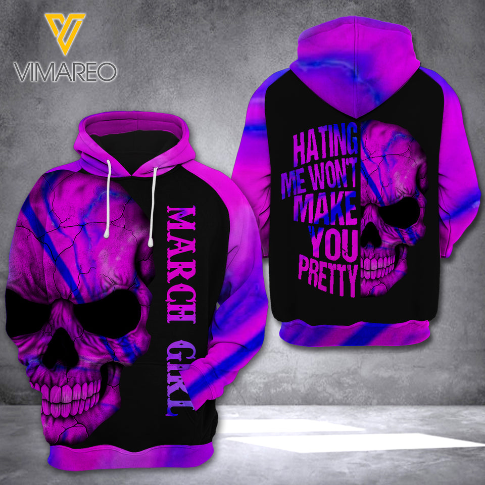 MARCH GIRL HATING ME WON'T MAKE YOU PRETTY HOODIE 3D PRINTED NEY108