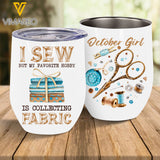 OCTOBER GIRL LOVES COLLECTING FABRIC WINE TUMBLER