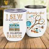 SEPTEMBER GIRL LOVES COLLECTING FABRIC WINE TUMBLER