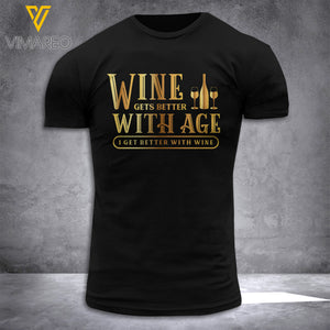 WINE GETS BETTER WITH AGE, I GET BETTER WITH WINE PRINTED 3D TSHIRT
