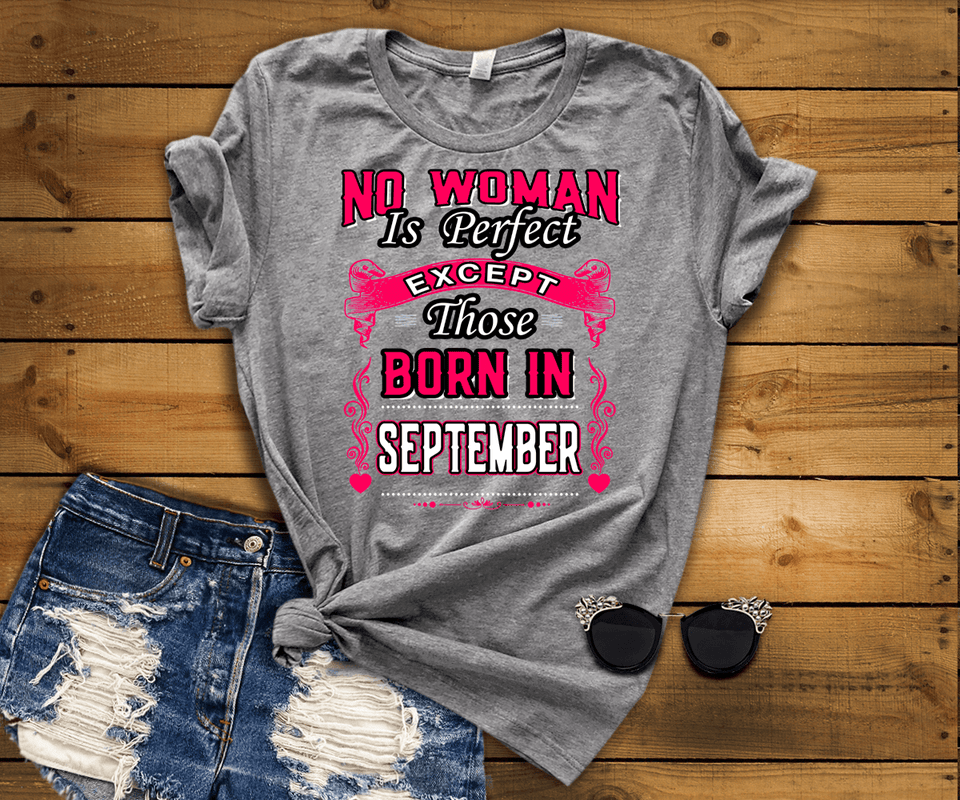 No Woman Is Perfect Except September Born