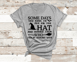 SOMEDAYS YOU HAVE TO