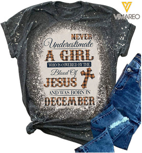 Never Underestimate A Girl Who Is Covered By The Blood Of Jesus And Was Born In December Bleached Tshirt Printed SEP-HQ23