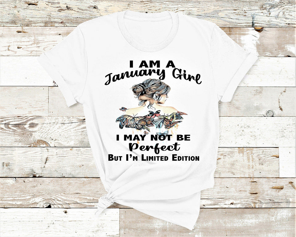 May Not be perfect but Limited Edition - January Girl
